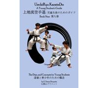 UechiRyu KarateDo: A Young Student’s Guide 上地流空手道: 児童生徒のためのガイド Book Nine 第九巻: The Dojo, and Concepts for Young Students 道場と青少年のための概念: A Young ... Concepts for Young Students ¿¿¿¿¿¿¿¿¿¿¿¿: 9