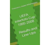 UEFA Intertoto Cup 1995-2008 Results and Line-Ups