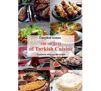 Ümeyhan Azman The Secrets of Turkish Cuisine, Cookbook with over 60 (Tascabile)