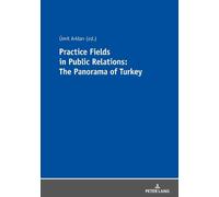Ümit Arklan Practice Fields in Public Relations: The Panorama of Tur (Tascabile)