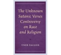 Üner Daglier The Unknown Satanic Verses Controversy on Race and Reli (Tascabile)