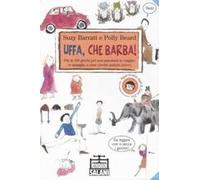 Uffa, che barba! Più di 100 giochi per non annoiarsi in viaggio, in spiaggia, a casa (anche quando piove). Ediz. illustrata