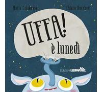 Uffa! È lunedì. Ediz. illustrata