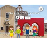 Uffa, il museo della città. Ediz. CAA