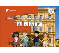 Uffa, il museo Giovanni Fattori! Ediz. CAA
