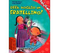 Uffa, voglio un fratellino!