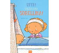 Uffa! Volevo una sorellina!