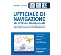 Ufficiale di navigazione del diporto di seconda classe. Tutti gli argomenti del programma d'esame teorico per il conseguimento del titolo professionale. Con aggiornamenti online