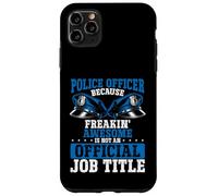 Ufficiale di polizia Freakin Awesome non è ufficiale Job Title Custodia per iPhone 11 Pro Max