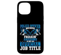Ufficiale di polizia Freakin Awesome non è ufficiale Job Title Custodia per iPhone 15