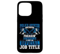 Ufficiale di polizia Freakin Awesome non è ufficiale Job Title Custodia per iPhone 15 Pro Max