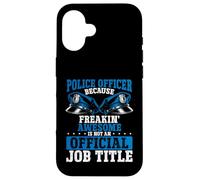 Ufficiale di polizia Freakin Awesome non è ufficiale Job Title Custodia per iPhone 16