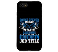 Ufficiale di polizia Freakin Awesome non è ufficiale Job Title Custodia per iPhone SE (2020) / 7/8