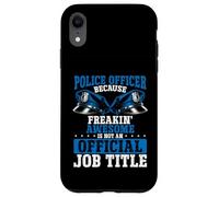 Ufficiale di polizia Freakin Awesome non è ufficiale Job Title Custodia per iPhone XR