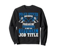 Ufficiale di Polizia Freakin Awesome Non è Ufficiale Job Title Felpa