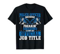 Ufficiale di Polizia Freakin Awesome Non è Ufficiale Job Title Maglietta