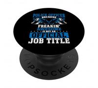 Ufficiale di polizia Freakin Awesome non è ufficiale Job Title PopSockets PopGrip Adesivo