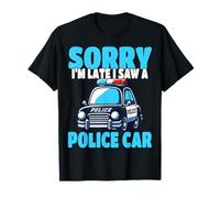 Ufficiale di Polizia Mi Dispiace Sono in Ritardo Ho Visto Una Macchina della Polizia Maglietta