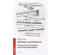 Ufficiale e gentildonna. Cronaca di una rivoluzione nelle Forze Armate Italiane
