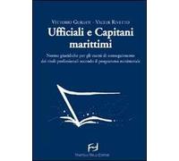 Ufficiali e capitani marittimi. Norme giuridiche per gli esami di conseguimento dei titoli professionali secondo il programma ministeriale