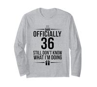 Ufficialmente 36 Ancora Non so Cosa STO Facendo Maglia a Manica