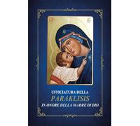 Ufficiatura della Paraklisis in onore della Madre di Dio