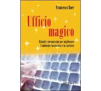 Ufficio magico. Rituali e incantesimi per migliorare l'ambiente lavorativo e la carriera