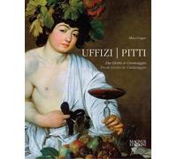 Uffizi e Pitti. Da Giotto a Caravaggio - [Edizioni Magnus]