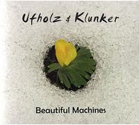 UFHOLZ & KLUNKER - BEAUTIFUL MACHINES