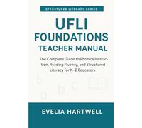 UFLI Foundations Teacher Manual: The Complete Guide to Phonics Instruction, Reading Fluency, and Structured Literacy for K-2 Educators