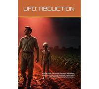 UFO: ABDUCTION: Missing time, regressive hypnosis, witnesses, trauma, archives, and unsolved mysteries of the alien abduction phenomenon.
