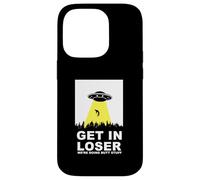 UFO Alien abduction Get In Loser We're Doing Butt Stuff Custodia per iPhone 14 Pro