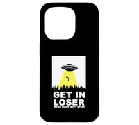 UFO Alien abduction Get In Loser We're Doing Butt Stuff Custodia per iPhone 15 Pro