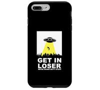 UFO Alien abduction Get In Loser We're Doing Butt Stuff Custodia per iPhone 7 Plus/8 Plus