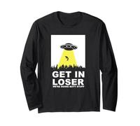 UFO Alien abduction Get In Loser We're Doing Butt Stuff Maglia a Manica