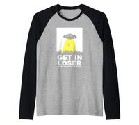 UFO Alien abduction Get In Loser We're Doing Butt Stuff Maglia con Maniche Raglan