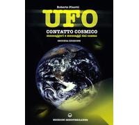 UFO. Contatto cosmico. Messaggeri e messaggi dal cosmo