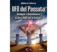 Ufo del passato. Immagini e testimonianze di oltre 3000 anni di contatti