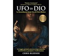 UFO di DIO: La Straordinaria Storia Vera di Chris Bledsoe