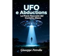 UFO e Abductions Le Prove Nascoste del Contatto Alieno
