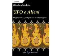 Ufo e alieni. Ediz. integrale - Marletta Gianluca