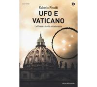 Ufo e Vaticano. La Chiesa e la vita extraterrestre - Pinotti Roberto