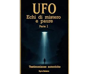 UFO: Echi di Mistero Parte 1: Un sospiro nell’universo che smuove l’anima e accende scintille di curiosità primordiale…