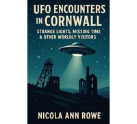 UFO Encounters in Cornwall: Strange Lights, Missing Time & Otherworldly Visitors