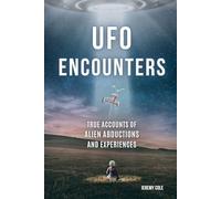 UFO Encounters: True Accounts of Alien Abductions and Experiences
