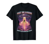 UFO Get in Loser Funny Sarcastic Alien Abduction Sci Fi Meme Maglietta