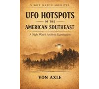UFO HOTSPOTS OF THE AMERICAN SOUTHEAST: A Night Watch Archives Examination