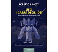 Ufo. I carri degli dei. Alieni e homo-sapiens: dal passato al futuro. Ediz. integrale