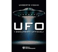 Ufo. I documenti ufficiali - Visani Umberto