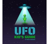UFO Kid's Guide: Explore sightings and mysteries of unidentified flying objects